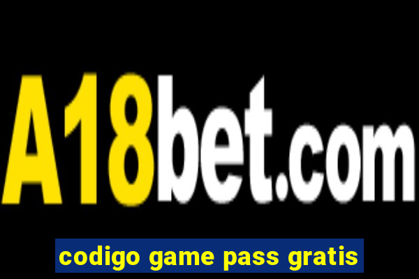 codigo game pass gratis